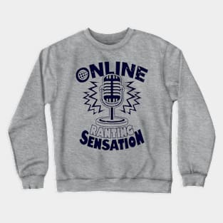 Online Ranting Sensation Funny Internet Social Media Meme Crewneck Sweatshirt